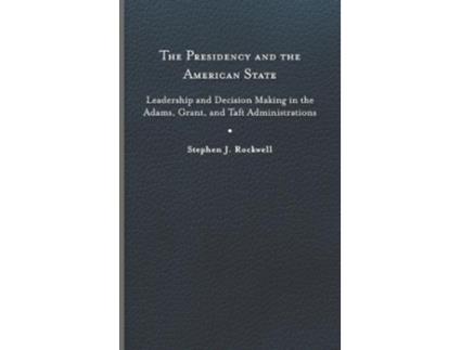 Livro The Presidency and the American State de Stephen J Rockwell (Inglês)