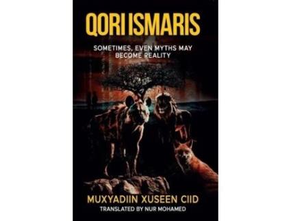 Livro QORI ISMARIS Sometimes, Even Mthys May Become Reality de Muxyadiin Xuseen Ciid (Inglês)