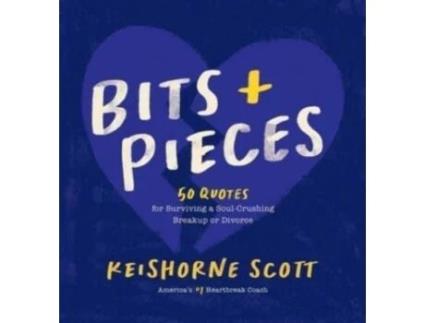 Livro Bits & Pieces: 50 Quotes for Surviving a Soul-Crushing Breakup or Divorce (Bits & Pieces Vol 1) Keishorne Simeon Scott (Inglês)