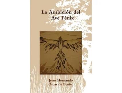 Livro La Ambición del Ave Fénix JesÃºs Hernando, Ã'scar de Benito (Inglês)