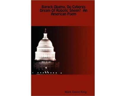 Livro Barack Obama, Do Cyborgs Dream Of Robotic Sheep? An American Poem Mark David King (Inglês)