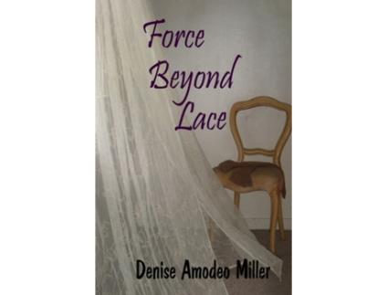 Livro Force Beyond Lace Denise Amodeo Miller (Inglês)