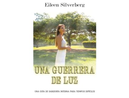 Livro Una Guerrera de Luz: Una guía de sabiduría interior para tiempos difíciles (Spanish Edition) Eileen Silverberg (Espanhol)