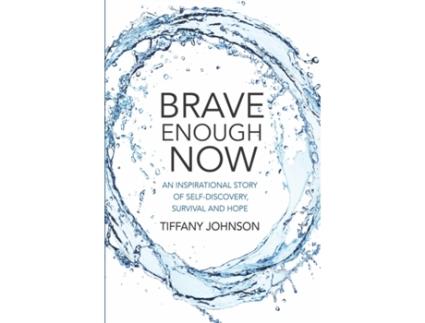 Livro Brave Enough Now: An Inspirational story of self-discovery, survival and hope Tiffany Johnson (Inglês)