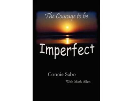 Livro The Courage to be Imperfect Connie Sabo (Inglês)