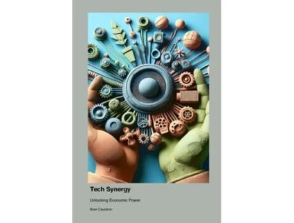 Livro Tech Synergy Unlocking Economic Power de Bran Cauldron (Inglês)