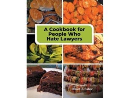 Livro A Cookbook for People Who Hate Lawyers: How to Become a Great Cook & Avoid Lawyers Stuart J Faber (Inglês)