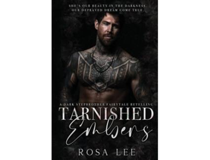 Livro Tarnished Embers A Dark Stepbrother Fairytale Retelling de Rosa Lee (Inglês)