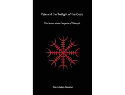 Livro Fate and the Twilight of the Gods: The Norns and an Exegesis of Voluspa Gwendolyn Taunton (Inglês)