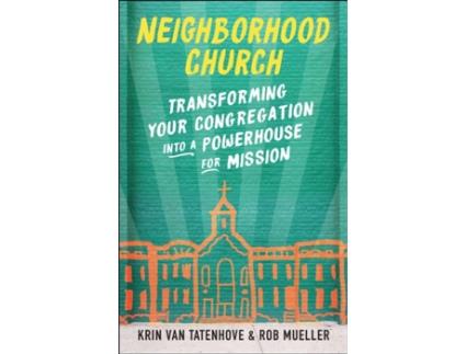 Livro Neighborhood Church: Transforming Your Congregation into a Powerhouse for Mission Krin Van Tatenhove, Rob Mueller (Inglês)