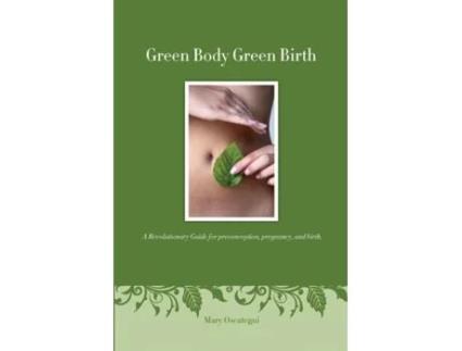 Livro Green Body Green Birth Mary Oscategui (Inglês)