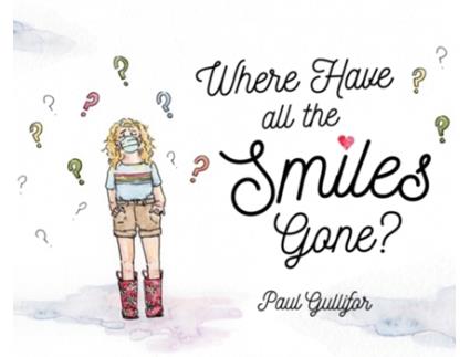 Livro Where Have All the Smiles Gone? Paul F Gullifor (Inglês)