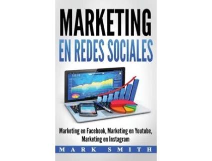 Livro Marketing en Redes Sociales Marketing en Facebook, Marketing en Youtube, Marketing en Instagram de Mark Smith (Espanhol - Capa Dura)