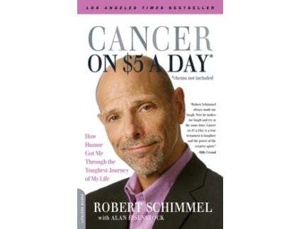 Livro Cancer on Five Dollars a Day (chemo not included): How Humor Got Me Through the Toughest Journey of My Life Robert Schimmel (Inglês)
