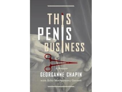 Livro This Penis Business A Social Activists Memoir de Georganne Chapin e Echo Montgomery Garrett (Inglês)
