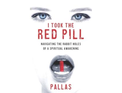 Livro I Took the Red Pill: Navigating the Rabbit Holes of a Spiritual Awakening Pallas (Inglês)