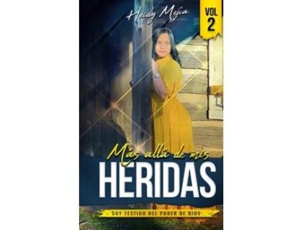 Livro Testimonio- Mas alla de Mis Heridas Abusada pero Restaurada, Soy Testigo del Poder De Dios / Basado en Una Historia Real de Heidy Mejia (Inglês)