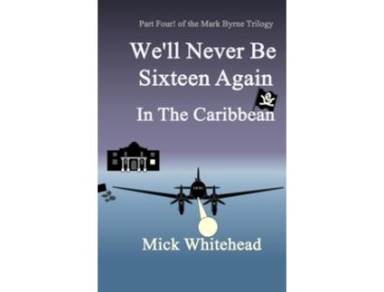 Livro Well Never Be Sixteen Again In The Caribbean de Mick Whitehead (Inglês)