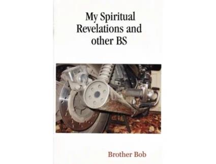 Livro My Spiritual Revelations and other BS Brother Bob (Inglês)