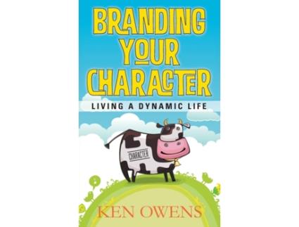 Livro Branding Your Character: Living A Dynamic Life Ken Owens (Inglês)