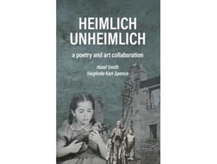 Livro Heimlich Unheimlich a poetry and art collaboration de Hazel Smith (Inglês - Capa Dura)