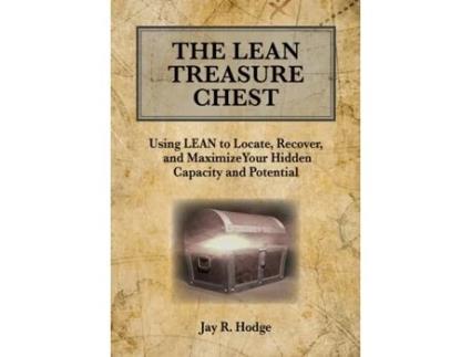 Livro The Lean Treasure Chest: Using Lean to Locate, Recover, and Maximize Your Hidden Capacity and Potential Jay R Hodge (Inglês)