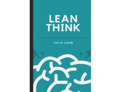 Livro Lean Think: Revolutionizing Education by Doing Less Julie Laub (Inglês)