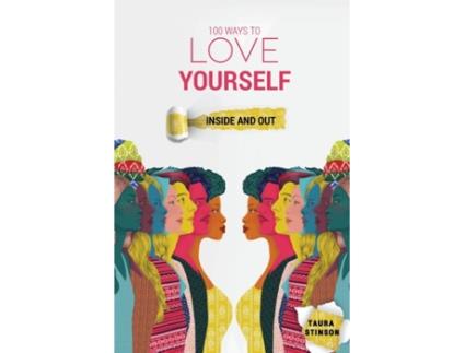 Livro 100 Ways to Love Yourself: Inside and Out Taura Stinson (Inglês)