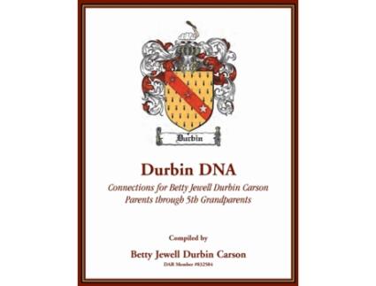 Livro Durbin DNA: Connections for Betty Jewell Durbin Carson, Parents through 5th Grandparents Betty Carson (Inglês)