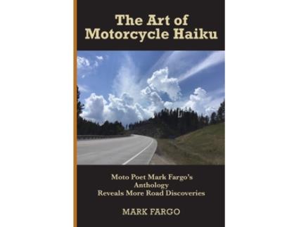 Livro The Art of Motorcycle Haiku: Moto Poet Mark Fargo's Anthology Reveals More Road Discoveries (3) Mark Fargo (Inglês)