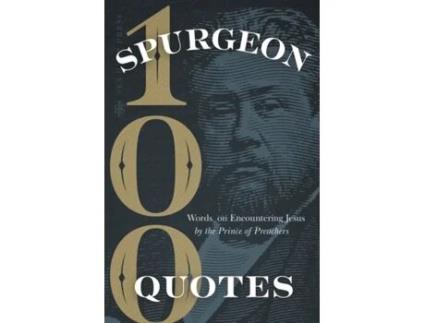Livro Spurgeon Quotes: 100 Words on Encountering Jesus by the Prince of Preachers Charles H. Spurgeon (Inglês)