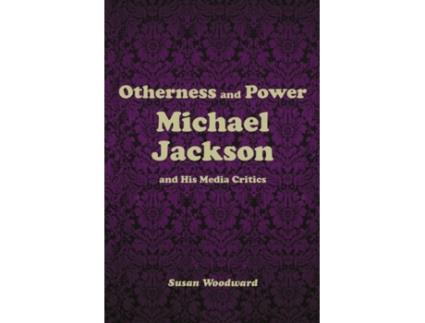 Livro Otherness and Power: Michael Jackson and His Media Critics Susan Woodward (Inglês)