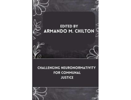 Livro Challenging Neuronormativity for Communal Justice de Armando M Chilton (Inglês)
