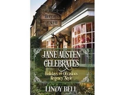 Livro Jane Austen Celebrates: Holidays and Occasions Regency Style Lindy Bell (Inglês)