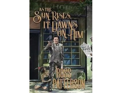Livro As The Sun Rises It Dawns On Him Ross Patterson (Inglês)
