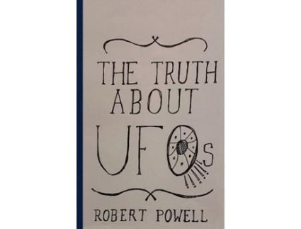 Livro The Truth About UFOs: A Scientific Perspective Robert Max Powell (Inglês)