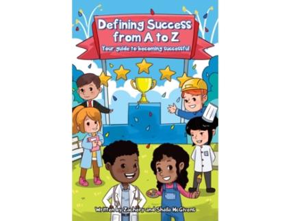 Livro Defining Success From A to Z: Your guide to becoming successful. Zachery McGivens, Shaila McGivens (Inglês)