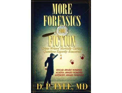 Livro More Forensics and Fiction: Crime Writers' Morbidly Curious Questions Expertly Answered D P Lyle (Inglês)