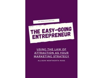Livro The Easy-Going Entrepreneur: Using the Law of Attraction as your marketing strategy Allison Wentworth Ross (Inglês)