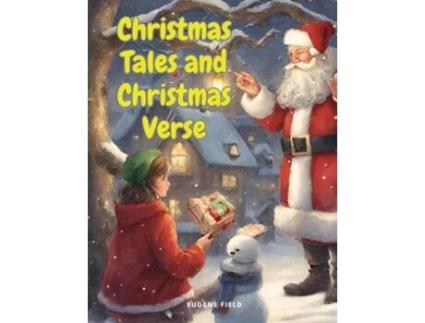 Livro Christmas Tales and Christmas Verse de Eugene Field (Inglês)