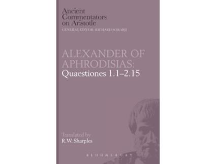 Livro Alexander of Aphrodisias: Quaestiones 1.1-2.15 (Ancient Commentators on Aristotle) R.W. Sharples (Inglês)