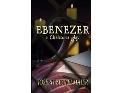 Livro Ebenezer: A Christmas Play Joseph Zettelmaier (Inglês)