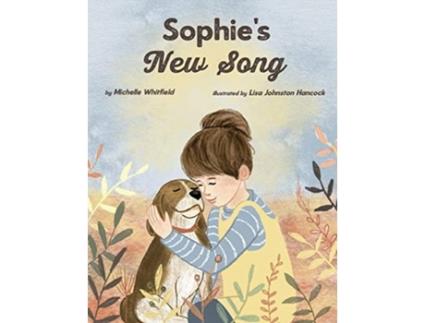 Livro Sophie's New Song: A therapeutic story for children with absent parents Michelle Whitfield (Inglês)