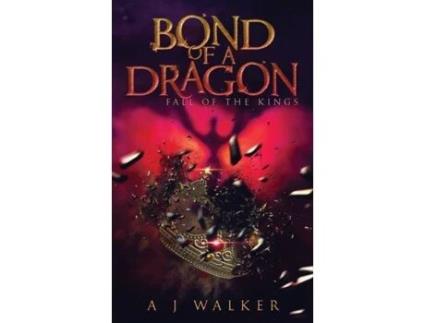 Livro Bond of a Dragon: Fall of the Kings AJ Walker, AJ Walker (Inglês)