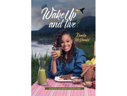 Livro Wake Up and Live: A mind-body-spirit approach to lifestyle change (1) Kamila Ann McDonald (Inglês)