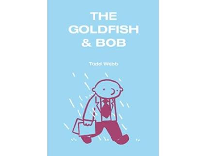 Livro The Goldfish amp Bob de Todd Webb (Inglês)