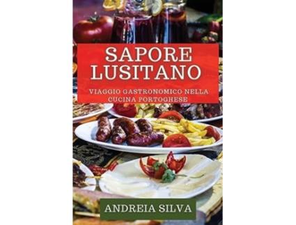 Livro Sapore Lusitano Viaggio Gastronomico nella Cucina Portoghese de Andreia Silva (Italiano)