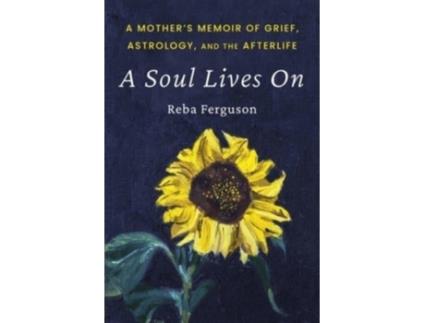 Livro A Soul Lives On: A Mother's Memoir of Grief, Astrology, And The Afterlife Reba J Ferguson (Inglês)