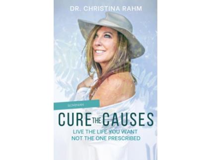 Livro Cure the Causes Live the Life you want, not the one prescribed de Dr Christina Rahm (Inglês)