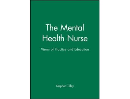 Livro The Mental Health Nurse: Views of Practice and Education Stephen Tilley (Inglês)